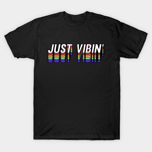 Rainbow Style Just Vibin' T-Shirt by ChapDemo